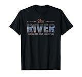 The River Is Calling I Must Go White Water Rafting Boating T-Shirt