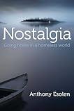 Nostalgia: Going Home in a Homeless World