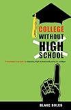 College Without High School: A Teenager's Guide to Skipping High School and Going to College