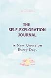 The Self-Exploration Journal: One Year. A New Question Every Day (Daily Journal with Prompts for Women & Men to Write in)