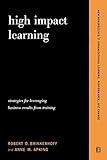 High Impact Learning: Strategies For Leveraging Performance And Business Results From Training Investments (New Perspectives in Organizational Learning, Performance, and Change)