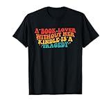A Book Lover Without Her Kindle Is A Tragedy Apparel T-Shirt