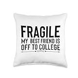 Fragile My Best Friend Off to College Parents Mom Dad Gifts Throw Pillow