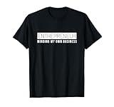 Entrepreneur Shirt Business Owner Minding My Own Business T-Shirt