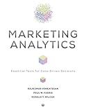 Marketing Analytics: Essential Tools for Data-Driven Decisions (Darden Business)