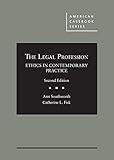 The Legal Profession: Ethics in Contemporary Practice (American Casebook Series)