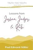 Lessons from Joshua, Judges, and Ruth (Truth for Youth)