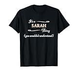 It's a SARAH Thing, You Wouldn't Understand | Name Gift - T-Shirt