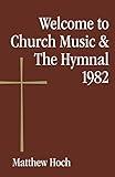 Welcome to Church Music & The Hymnal 1982