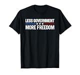 Less Government More Freedom More Liberty Political T-Shirt