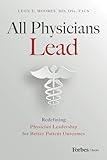 All Physicians Lead: Redefining Physician Leadership for Better Patient Outcomes