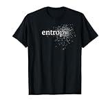 Entropy Science Chaos Thermodynamics STEM Tshirt T-Shirt