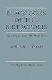 Black Gods of the Metropolis: Negro Religious Cults of the Urban North