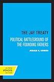 The Jay Treaty: Political Battleground of the Founding Fathers
