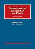 Immigration and Refugee Law and Policy (University Casebook Series)