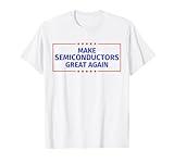 Make Semiconductors Great Again T-Shirt