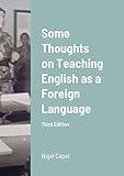 Some Thoughts on Teaching English as a Foreign Language: Third Edition