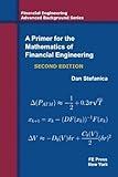 A Primer For The Mathematics Of Financial Engineering, Second Edition (Financial Engineering Advanced Background Series)