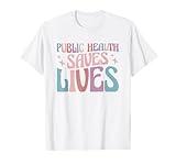 Public Health Saves Lives Health Worker T-Shirt