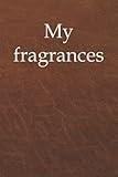 My fragrances - enter your fragrance collection in this book, 120 pages, gift for perfume lovers