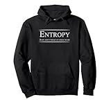 Entropy Ain't What It Used To Be | Nerdy Science Physics Pullover Hoodie