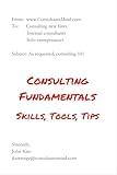 Consulting Fundamentals: Skills, tools, and tips