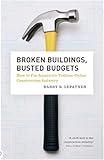 Broken Buildings, Busted Budgets: How to Fix America's Trillion-Dollar Construction Industry