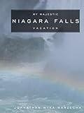 My Majestic Niagara Falls Vacation: Full Color Page Horseshoe Falls, American Falls, and Bridal Veil Falls | Landscape Travel Photography | Hardcover ... Table Picture Book (Coffee Table Book Series)