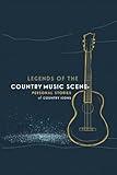 Legends of the Country Music Scene: Personal Stories of Country Icons