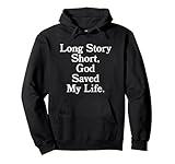 Long Story Short, God Saved My Life - Religion Christianity Pullover Hoodie