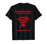Cool Geek Video Gamer Wireless Connection Lover Funny Wifi Went Down Quote Computer Nerd Gift Unisex-Adult T-Shirt