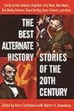 The Best Alternate History Stories of the 20th Century