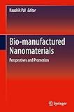 Bio-manufactured Nanomaterials: Perspectives and Promotion