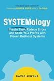 SYSTEMology: Create time, reduce errors and scale your profits with proven business systems