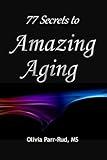 77 Secrets to Amazing Aging