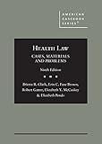 Health Law: Cases, Materials and Problems (American Casebook Series)