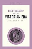 Short History of the Victorian Era (Pocket Essential series)