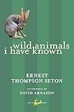 Wild Animals I Have Known (New Canadian Library)