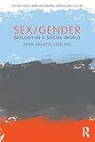 Sex/Gender: Biology in a Social World (The Routledge Series Integrating Science and Culture)