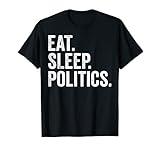 Funny Eat Sleep Politics Lovers Men Women Adults Government T-Shirt