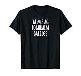 I'm Learning Irish (Gaelic) – Language Humor Funny T-Shirt