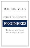 Career Calculus For Engineers: The Derivatives of Success and the Integrals of Failure