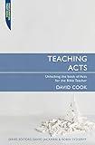 Teaching Acts: Unlocking the book of Acts for the Bible Teacher (Proclamation Trust)