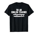 I'm An English Teacher Watch Your Language Funny T-Shirt