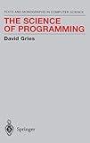 The Science of Programming (Monographs in Computer Science)