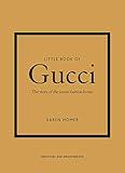 Little Book of Gucci: The Story of the Iconic Fashion House (Little Books of Fashion, 7)