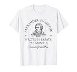 Vintag Alexander Hamilton Wrote 51 Essays In 6 Months T-Shirt