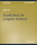 Security Basics for Computer Architects (Synthesis Lectures on Computer Architecture)