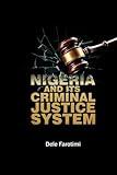 NIGERIA AND ITS CRIMINAL JUSTICE SYSTEM