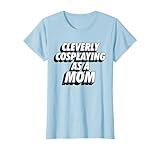 Cleverly Cosplaying as a Mom Comic-Con Mom Tee Shirt T-Shirt